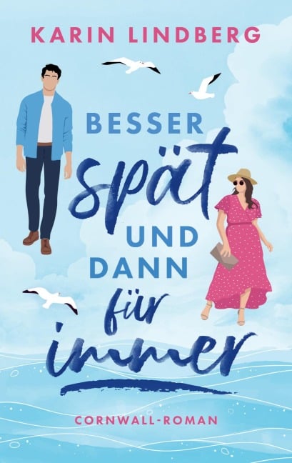 Besser spät und dann für immer - Karin Lindberg
