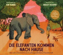 Cover-Bild zum Titel 'Die Elefanten kommen nach Hause' von 'Kim Tomsic, Hadley Hooper'