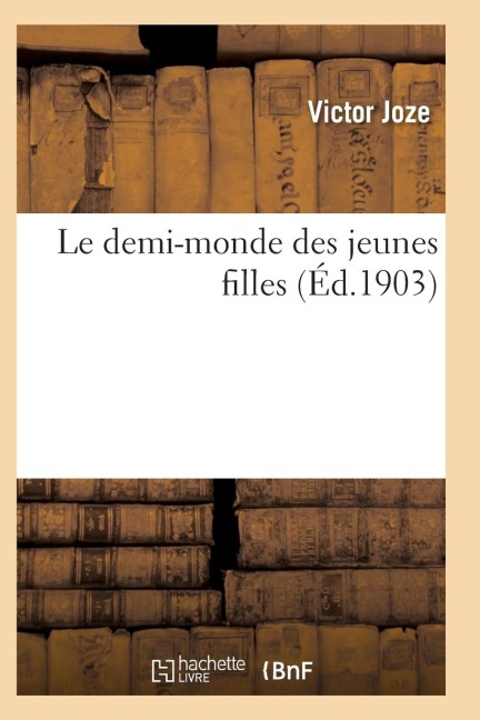 Le Demi-Monde Des Jeunes Filles - Joze-V