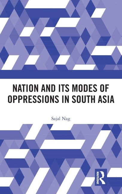 Nation and Its Modes of Oppressions in South Asia - Sajal Nag