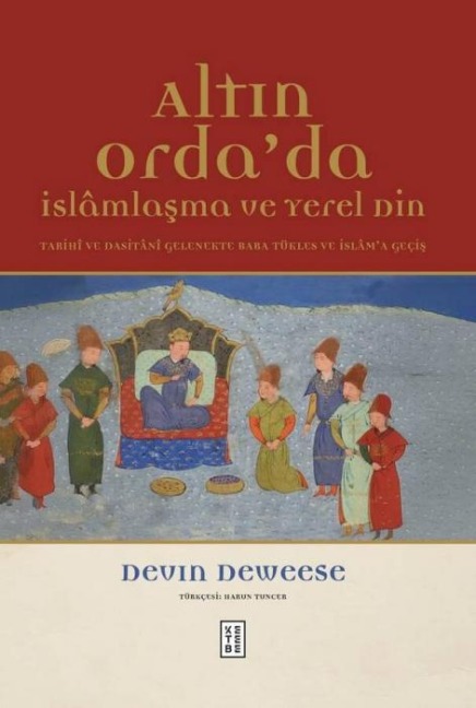 Altin Ordada Islamlasma ve Yerel Din Ciltli - Devin Deweese