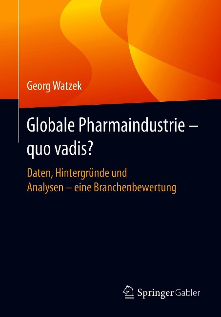 Globale Pharmaindustrie - quo vadis? - Georg Watzek