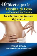 Cover-Bild zum Titel '40 Ricette per la Perdita di Peso per Uno Stile di Vita Frenetico' von 'Joseph Correa'