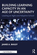 Cover-Bild zum Titel 'Building Learning Capacity in an Age of Uncertainty' von 'James A. Bailey'