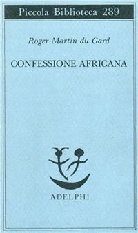 Confessione africana - Roger Martin Du Gard