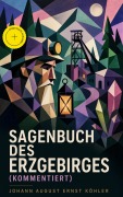 Cover-Bild zum Titel 'Sagenbuch des Erzgebirges (Kommentiert)' von 'Johann August Ernst Köhler'