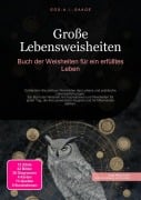 Cover-Bild zum Titel 'Große Lebensweisheiten: Buch der Weisheiten für ein erfülltes Leben' von 'D. Eos A. I. Saage'