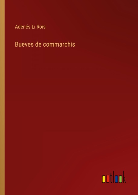 Bueves de commarchis - Adenés Li Rois