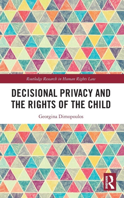 Decisional Privacy and the Rights of the Child - Georgina Dimopoulos