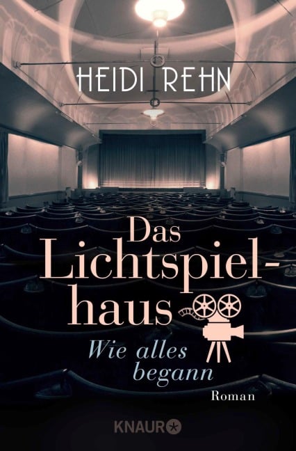 Das Lichtspielhaus. Wie alles begann - Heidi Rehn