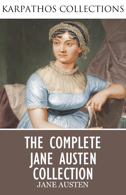 The Complete Jane Austen Collection - Jane Austen