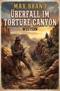 Cover-Bild zum Titel 'Überfall im Turture Canyon: Western' von 'Max Brand'