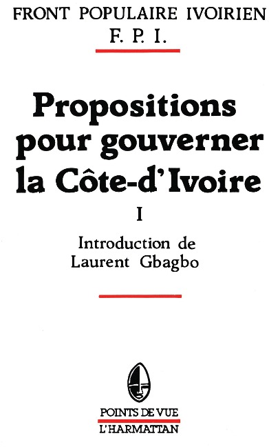 Propositions pour gouverner la Côte-d'Ivoire - Front Populaire Ivoirien, Preface par Laurent Gbagbo