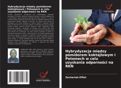 Cover-Bild zum Titel 'Hybrydyzacja mi¿dzy pomidorem koktajlowym i Petomech w celu uzyskania odporno¿ci na RKN' von 'Zechariah Effah'