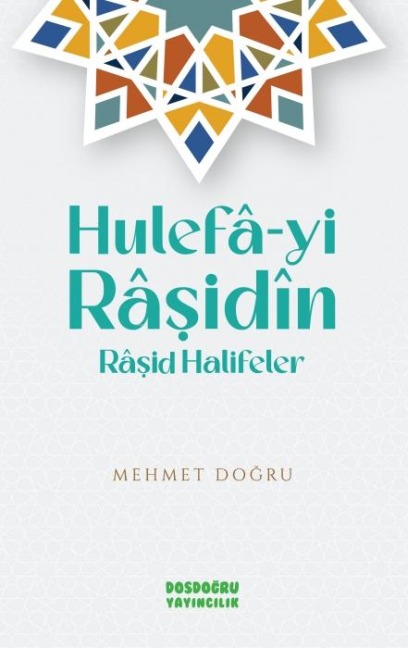 Hulefa-yi Rasidin - Rasid Halifeler - Mehmet Dogru