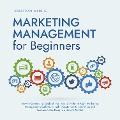 Cover-Bild zum Titel 'Marketing Management for Beginners: How to Create and Establish Your Brand With the Right Marketing Management, Build Sustainable Customer Relationships and Increase Sales Despite a Buyer's Market' von 'Sebastian Wahlig'