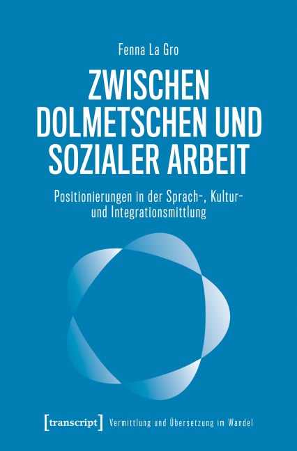 Zwischen Dolmetschen und Sozialer Arbeit - Fenna La Gro