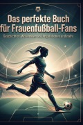 Cover-Bild zum Titel 'Das perfekte Buch für Frauenfußball-Fans' von 'Marie Maier'