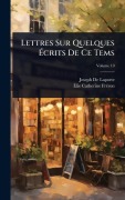 Cover-Bild zum Titel 'Lettres Sur Quelques Ãcrits De Ce Tems' von 'Joseph De Laporte, Ã& Frã(c)Ron'