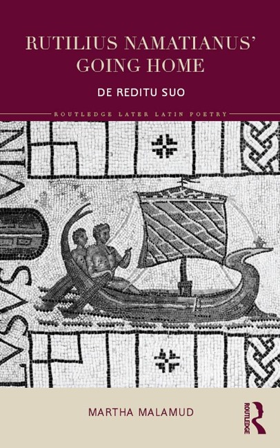 Rutilius Namatianus' Going Home - Martha Malamud