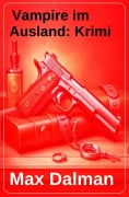 Cover-Bild zum Titel 'Vampire im Ausland: Krimi' von 'Max Dalman'