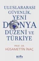 Uluslararasi Güvenlik, Yeni Dünya Düzeni ve Türkiye - Hüsamettin Inac
