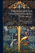 Cover-Bild zum Titel 'Observations Sur L'odyssÃ(c)e D'homère, Volume 2...' von 'Ambroise Firmin-Didot, Dugas Montbel'