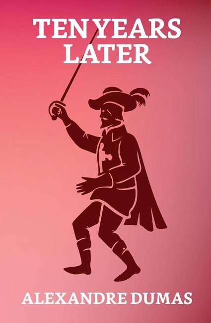 Ten Years Later - Alexandre Dumas