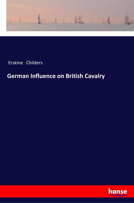 German Influence on British Cavalry - Erskine Childers