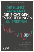 Cover-Bild zum Titel 'Die Kunst, am Markt die richtigen Entscheidungen zu treffen' von 'Lee Freeman-Shor'