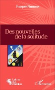 Cover-Bild zum Titel 'Des nouvelles de la solitude' von 'Prosper Plumme'