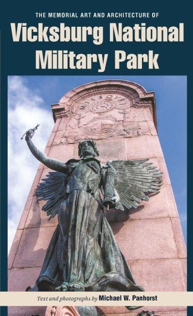 Memorial Art and Architecture of Vicksburg National Military Park - Michael W. Panhorst