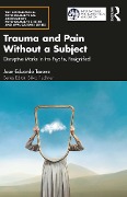Trauma and Pain Without a Subject - Juan-Eduardo Tesone