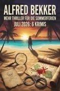 Cover-Bild zum Titel 'Mehr Thriller für die Sommerferien Juli 2026: 6 Krimis' von 'Alfred Bekker'