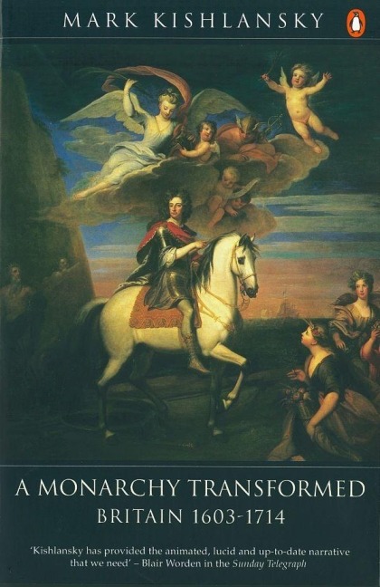 A Monarchy Transformed - Mark Kishlansky