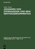Johannes von Sterngassen und sein Sentenzenkommentar - Walter Senner