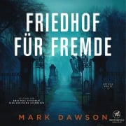Cover-Bild zum Titel 'Friedhof für Fremde - Krimi Hörbuch ( Atticus 2 )' von 'Mark Dawson'