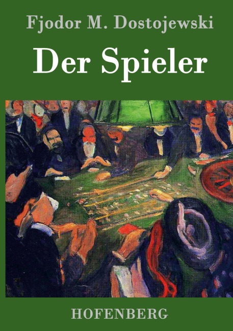 Der Spieler - Fjodor M. Dostojewski