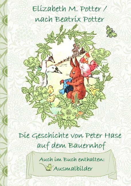 Die Geschichte von Peter Hase auf dem Bauernhof (inklusive Ausmalbilder, deutsche Erstveröffentlichung! ) - Elizabeth M. Potter, Beatrix Potter