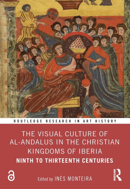 The Visual Culture of al-Andalus in the Christian Kingdoms of Iberia - 