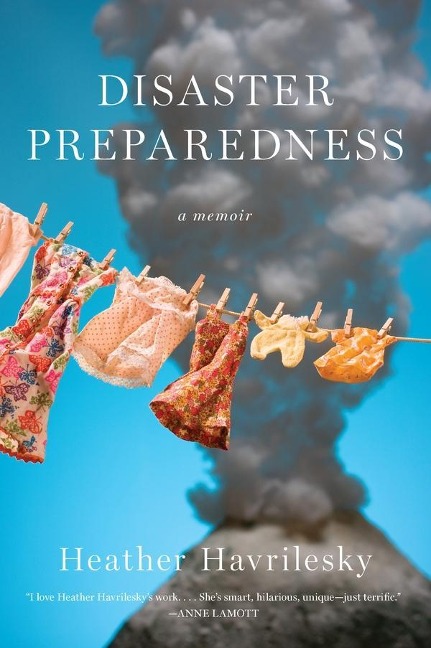 Disaster Preparedness - Heather Havrilesky