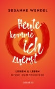 Cover-Bild zum Titel 'Heute komme ich zuerst' von 'Susanne Wendel'