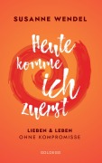 Cover-Bild zum Titel 'Heute komme ich zuerst' von 'Susanne Wendel'
