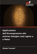 Cover-Bild zum Titel 'Applicazione dell'Enneagramma alle antiche famiglie reali egizie e a Neter' von 'Ghada Youssef'