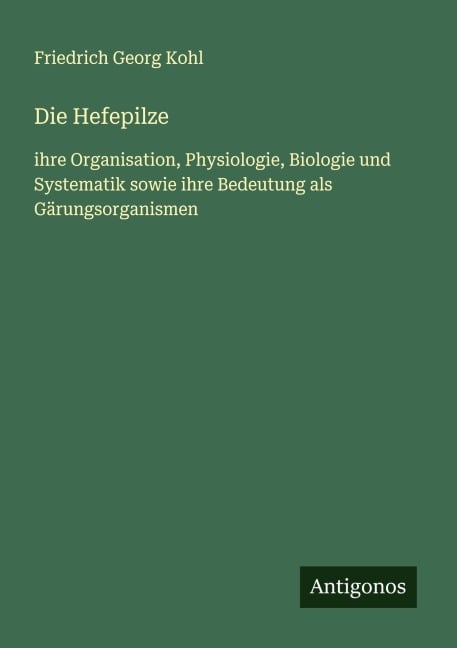 Die Hefepilze - Friedrich Georg Kohl