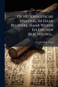 Cover-Bild zum Titel 'De Nederduitsche Spelling, In Haar Beginsel, Haar Wezen En Eischen Beschouwd...' von ''