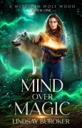 Cover-Bild zum Titel 'Mind Over Magic (A Witch in Wolf Wood, #1)' von 'Lindsay Buroker'