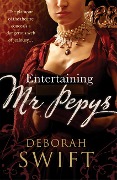Cover-Bild zum Titel 'Entertaining Mr Pepys' von 'Deborah Swift'