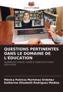 Cover-Bild zum Titel 'QUESTIONS PERTINENTES DANS LE DOMAINE DE L'ÉDUCATION' von 'Mónica Patricia Martímez Ordoñez, Katherine Elizabeth Rodríguez Medina'