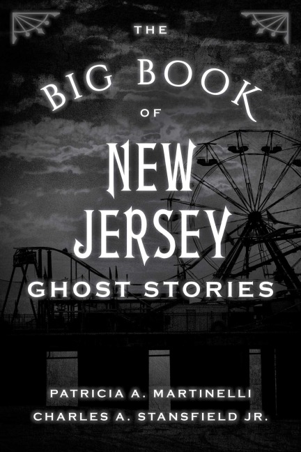 The Big Book of New Jersey Ghost Stories - Patricia A. Martinelli, Charles A. Stansfield